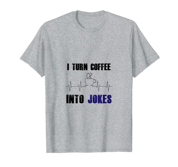 funny i turn coffee into jokes shirt for coffee lovers, White;black
funny i turn coffee into jokes shirt for coffee lovers, White;black