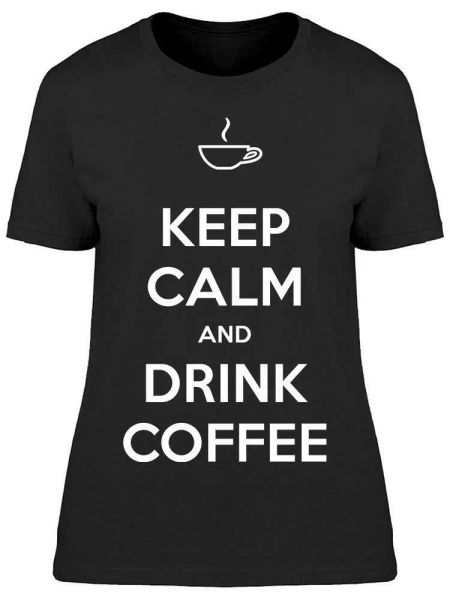Drink Some Coffee Tee Women's -Image by Shutterstock Women's T-shirt, White;black