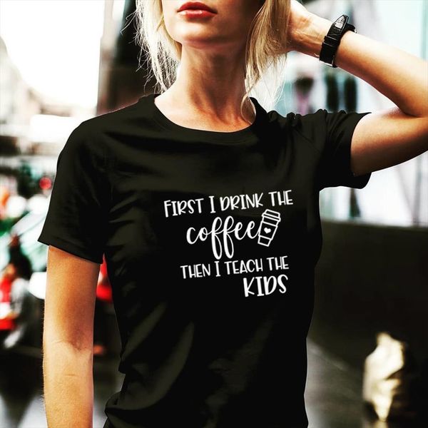 first i drink the women coffee then teach kids mom graphic lover slogan grunge girl tees clothes, White 
first i drink the women coffee then teach kids mom graphic lover slogan grunge girl tees clothes, White
