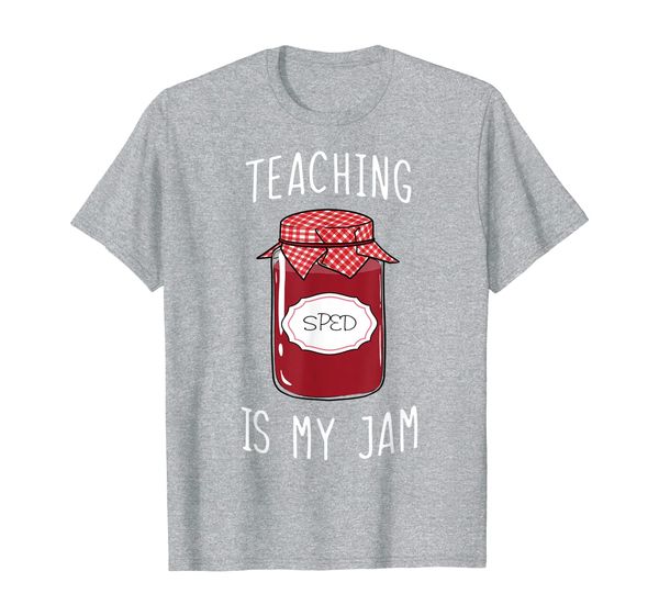 Teaching Is My Jam - SPED Teacher T-Shirt, Mainly pictures