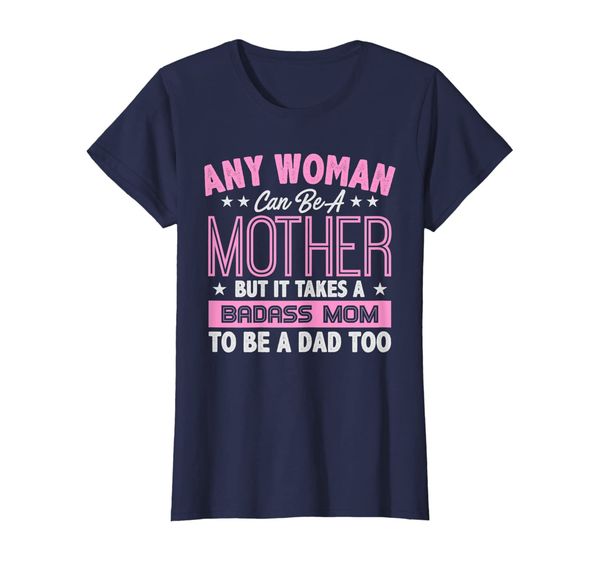 Womens It Takes A Badass Mom To Be A Dad Shirt | Single Mother Tee, Mainly pictures
Womens It Takes A Badass Mom To Be A Dad Shirt | Single Mother Tee, Mainly pictures