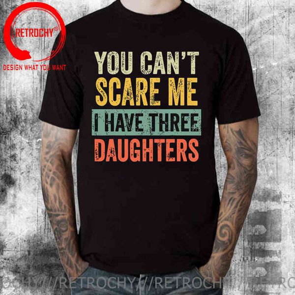 

vintage you can't scare me i have three daughters t shirt men dad father's day idea gift t-shirt funny christmas birthday tshirt g, White;black