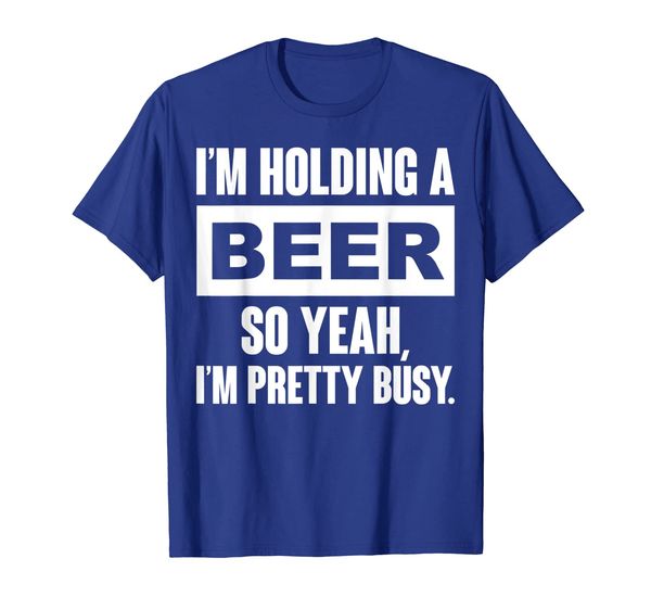 I'm holding a beer So Yeah, I'm pretty busy Shirt Funny Gift, Mainly pictures 
I'm holding a beer So Yeah, I'm pretty busy Shirt Funny Gift, Mainly pictures