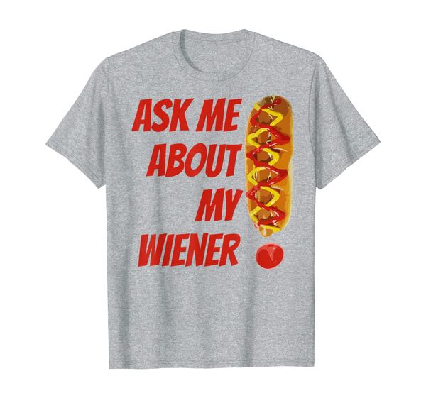 Ask me about my Wiener novelty funny T-Shirt, Mainly pictures 
Ask me about my Wiener novelty funny T-Shirt, Mainly pictures