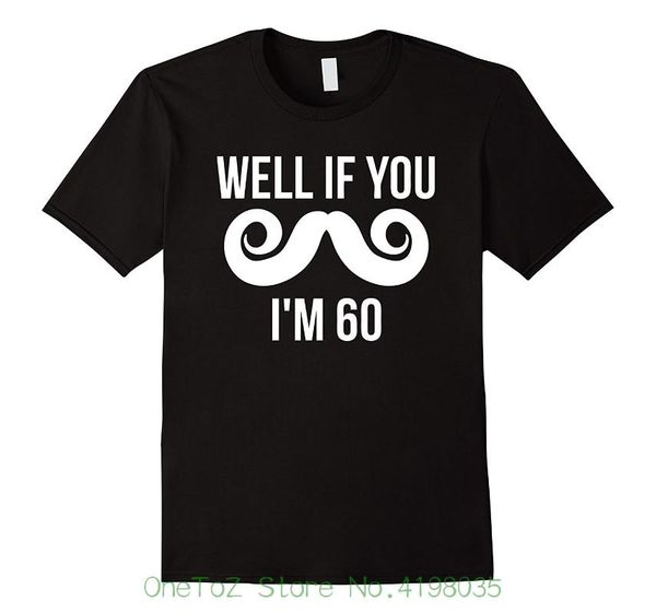 men's t-shirts well if you mustache i'm 60 funny 60th birthday t-shirt printed men short sleeve tee shirts, White;black
men's t-shirts well if you mustache i'm 60 funny 60th birthday t-shirt printed men short sleeve tee shirts, White;black