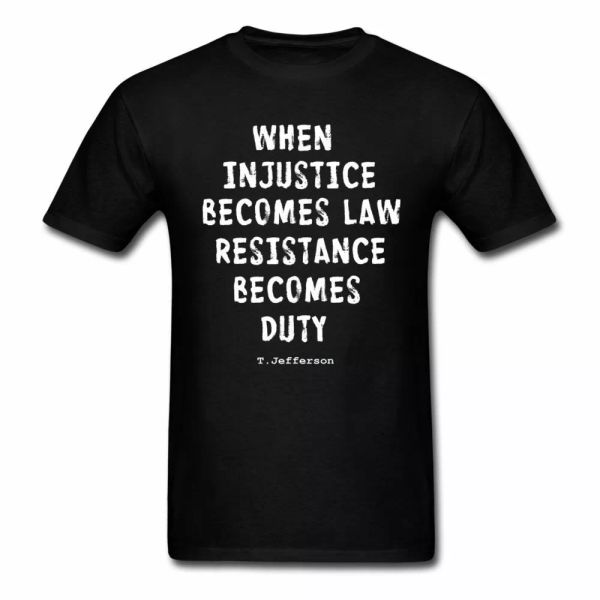 When injustice becomes Law Thomas Jefferson resistance T shirt Tee all sizes, White;black
When injustice becomes Law Thomas Jefferson resistance T shirt Tee all sizes, White;black
