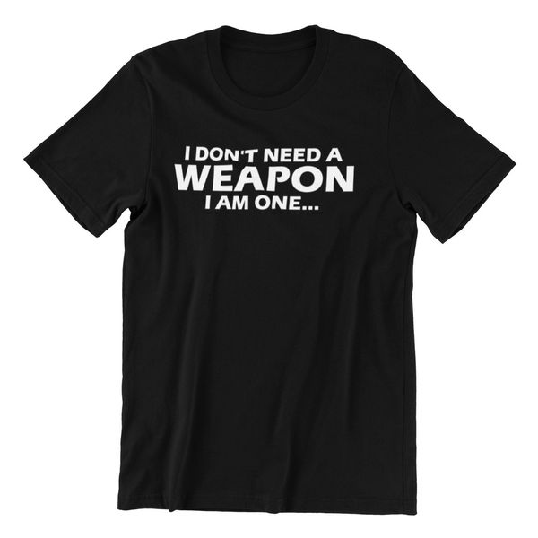 i don't need a weapon i am one funny black cotton men's t-shirt, slogan tee gift, White;black
i don't need a weapon i am one funny black cotton men's t-shirt, slogan tee gift, White;black