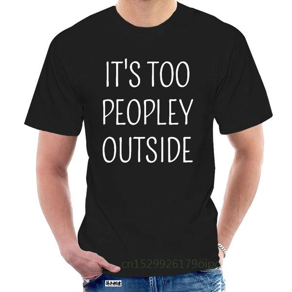 men's t-shirts its too peopely outside humor mens novelty t-shirt @123753, White;black
men's t-shirts its too peopely outside humor mens novelty t-shirt @123753, White;black