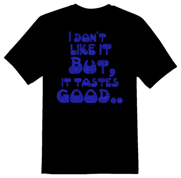 i dont like it but it tastes good. cartoon funny humor black or white tee shirt, White;black
i dont like it but it tastes good. cartoon funny humor black or white tee shirt, White;black