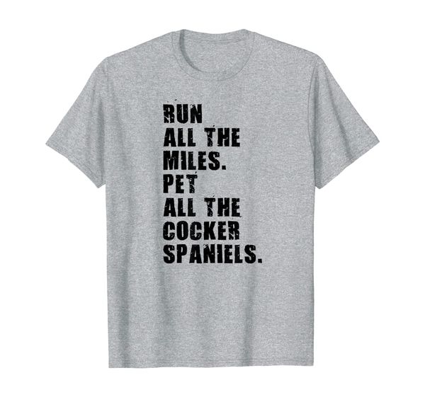Run All The Miles Pet All The Cocker Spaniels ADB126a T-Shirt, Mainly pictures