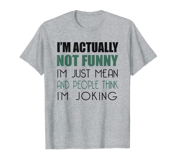 i'm actually not funny i'm just mean and people think shirt, White;black
i'm actually not funny i'm just mean and people think shirt, White;black