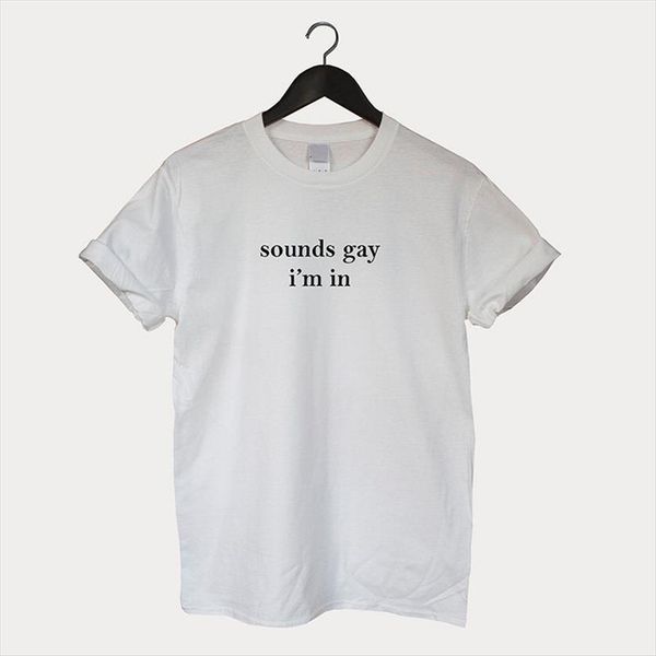 sounds gay im in women t shirts lgbt casual funny girl harajuku graphic, White