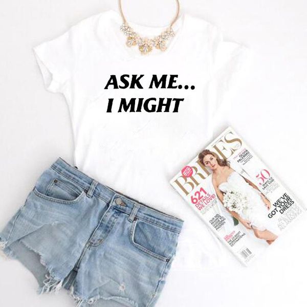 women's t-shirt ask me...i might tshirt womens clothing women vintage tumblr graphic tees summer style funny female t shirts, White
women's t-shirt ask me...i might tshirt womens clothing women vintage tumblr graphic tees summer style funny female t shirts, White