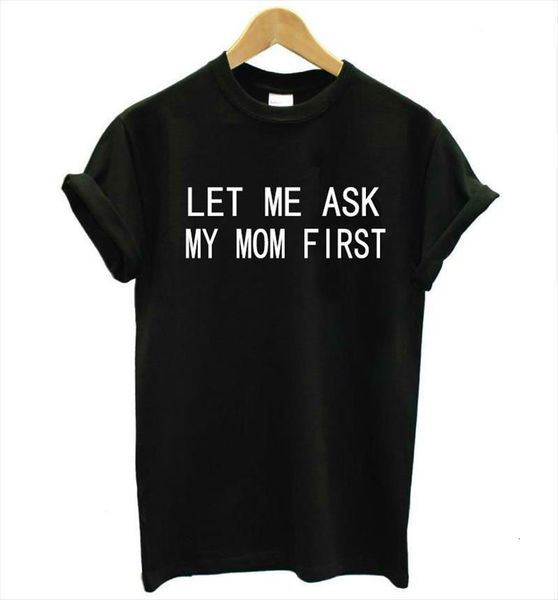 let me ask my men mom mens first letters print cotton casual funny t shirt lady tee, White;black
let me ask my men mom mens first letters print cotton casual funny t shirt lady tee, White;black