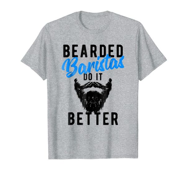 bearded baristas do it better t-shirt - funny job tee, White;black