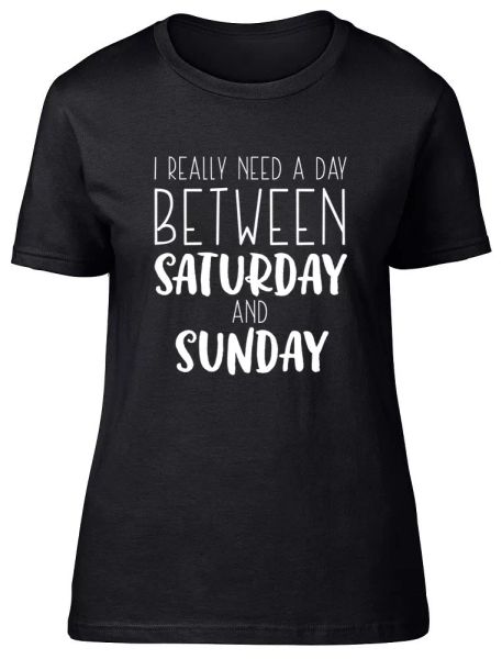 i really need a day between saturday and sunday womens ladies fitted t-shirt, White;black
i really need a day between saturday and sunday womens ladies fitted t-shirt, White;black