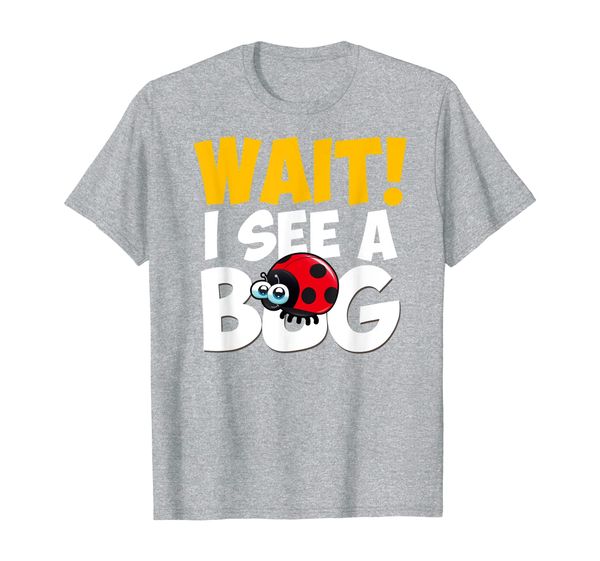 funny wait i see a bug - insect lover gift for entomologists t-shirt, White;black
funny wait i see a bug - insect lover gift for entomologists t-shirt, White;black