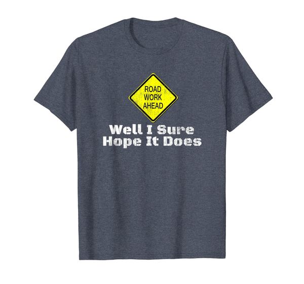 caution road work ahead well i sure hope it does tshirt gift, White;black