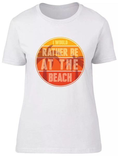i would rather be at the beach ladies womens fitted t-shirt, White;black