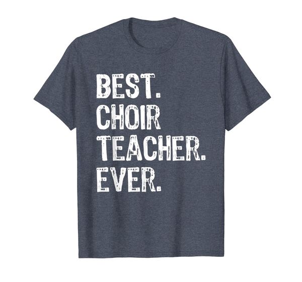 Best Choir Teacher Ever Funny Gift T-Shirt, Mainly pictures