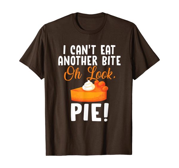 can't eat another bite oh look pie gift thanksgiving funny t-shirt, White;black
can't eat another bite oh look pie gift thanksgiving funny t-shirt, White;black