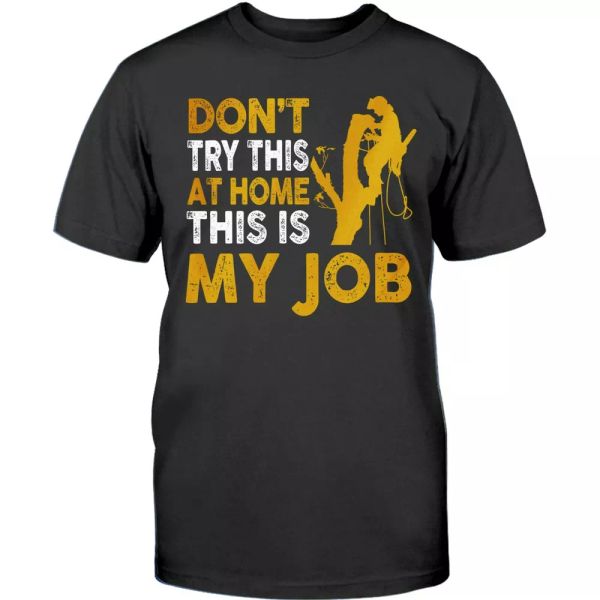 funny arborist t-shirt lumberjack tree climber logger tee gift don't try my job, White;black
funny arborist t-shirt lumberjack tree climber logger tee gift don't try my job, White;black