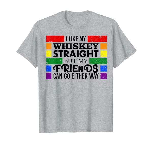 I Like Whiskey Straight But My Friends Can Go Either Way T-Shirt, Mainly pictures
I Like Whiskey Straight But My Friends Can Go Either Way T-Shirt, Mainly pictures