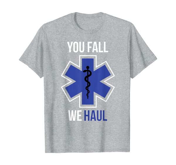 funny ems shirt you fall we haul shirt emt paramedic gift, White;black 
funny ems shirt you fall we haul shirt emt paramedic gift, White;black
