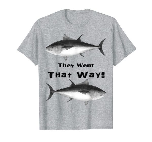They Went That Way! Bluefin Tuna Funny Fishermen T-Shirt, Mainly pictures
They Went That Way! Bluefin Tuna Funny Fishermen T-Shirt, Mainly pictures