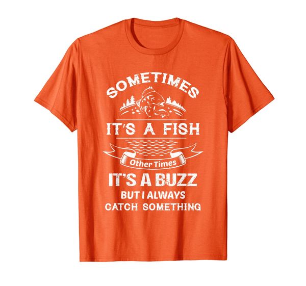 Sometimes It' a Fish Other Times It' a Buzz Fishing lovers T-Shirt, Mainly pictures
Sometimes It' a Fish Other Times It' a Buzz Fishing lovers T-Shirt, Mainly pictures