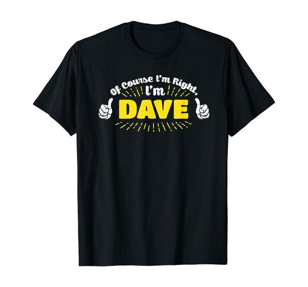 of course i'm right, i'm dave t-shirt novelty humor shirt size m-5xl, White;black
of course i'm right, i'm dave t-shirt novelty humor shirt size m-5xl, White;black