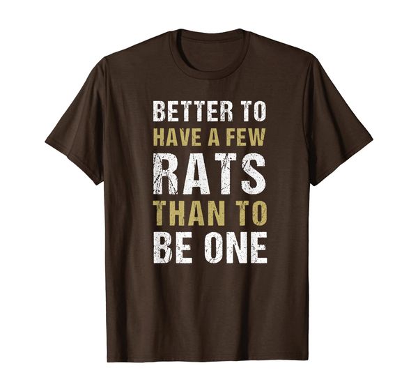 Better to Have a Few Rats Than to be One Anti-Trump Tee, Mainly pictures
Better to Have a Few Rats Than to be One Anti-Trump Tee, Mainly pictures