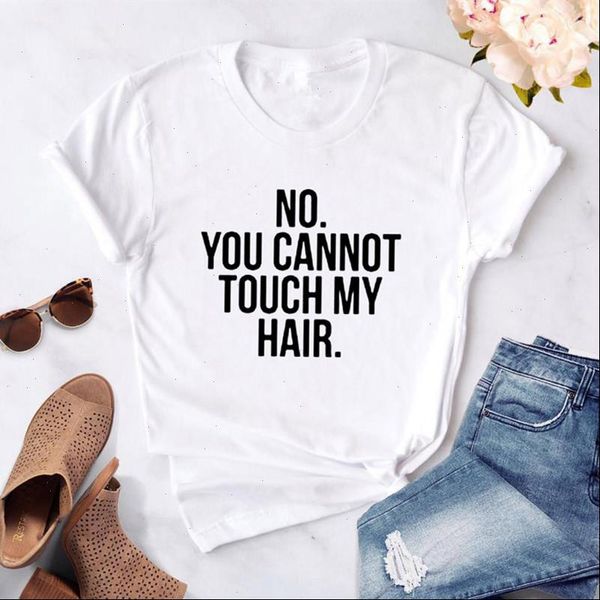 women t shirts no you can not touch my hair print shirt fashion female wummer soft white short sleeve
women t shirts no you can not touch my hair print shirt fashion female wummer soft white short sleeve
