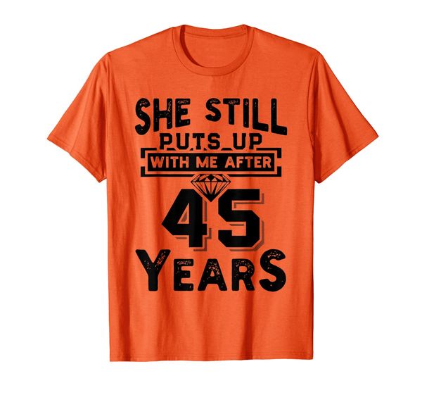 She Still Puts Up With Me After 45 Years Wedding Anniversary T-Shirt, Mainly pictures
She Still Puts Up With Me After 45 Years Wedding Anniversary T-Shirt, Mainly pictures