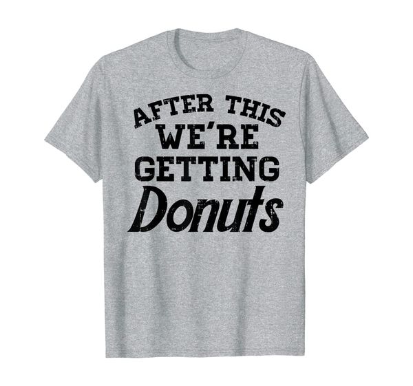 after this were getting donuts funny doughnuts workout gift t-shirt, White;black
after this were getting donuts funny doughnuts workout gift t-shirt, White;black