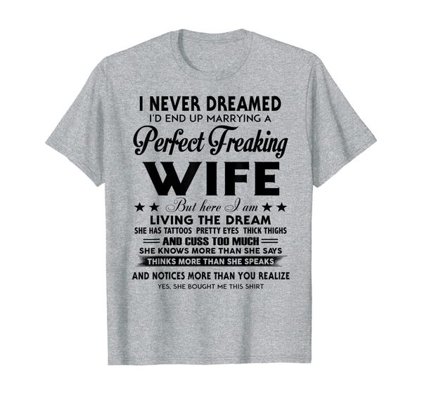 mens never dreamed i'd end up marrying a perfect wife t-shirt, White;black
mens never dreamed i'd end up marrying a perfect wife t-shirt, White;black