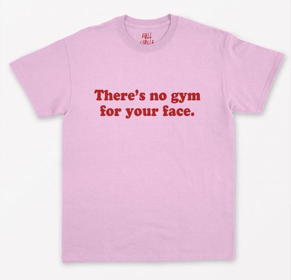there is no gym women t shirt your face cotton casual funny lady yong girl tee hipster drop ship, White
there is no gym women t shirt your face cotton casual funny lady yong girl tee hipster drop ship, White