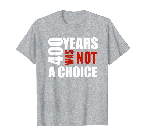 400 years was not a choice blm political tee shirt gift, White;black 
400 years was not a choice blm political tee shirt gift, White;black