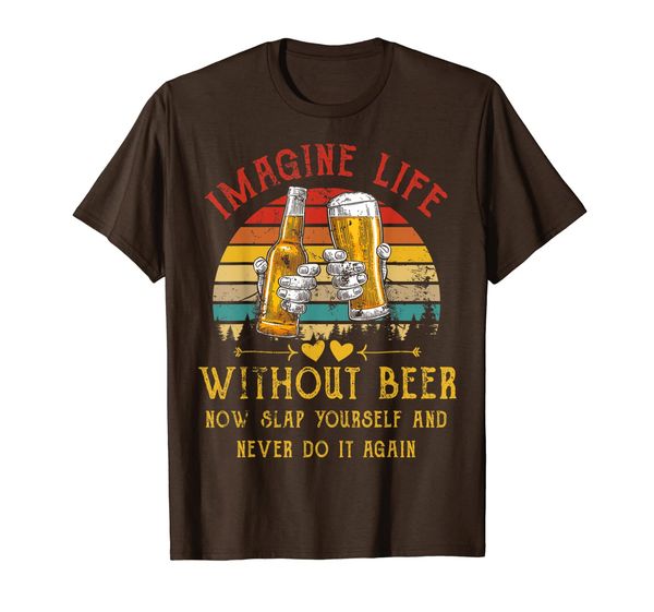 Imagine Life Without Beer Now Slap Yourself Never Do Again T-Shirt, Mainly pictures
Imagine Life Without Beer Now Slap Yourself Never Do Again T-Shirt, Mainly pictures