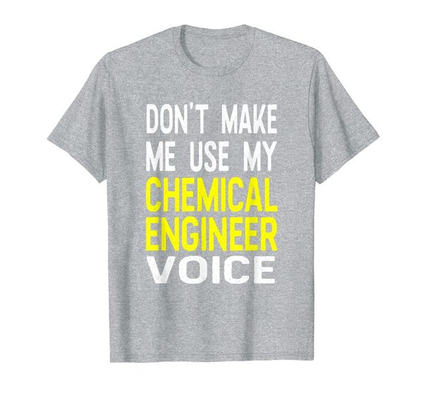 don't make me use my chemical engineer voice funny t-shirt, White;black
don't make me use my chemical engineer voice funny t-shirt, White;black