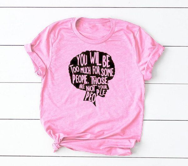 women's t-shirt you will be too much for some people , those are not your ,women face melanin t shirts short sleeve crewneck cotton tee, White
women's t-shirt you will be too much for some people , those are not your ,women face melanin t shirts short sleeve crewneck cotton tee, White