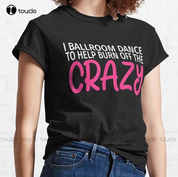 men's t-shirts i ballroom dance to burn off the crazy 14 classic t-shirt oversized tshirt cotton tee shirts s-5xl, White;black
men's t-shirts i ballroom dance to burn off the crazy 14 classic t-shirt oversized tshirt cotton tee shirts s-5xl, White;black