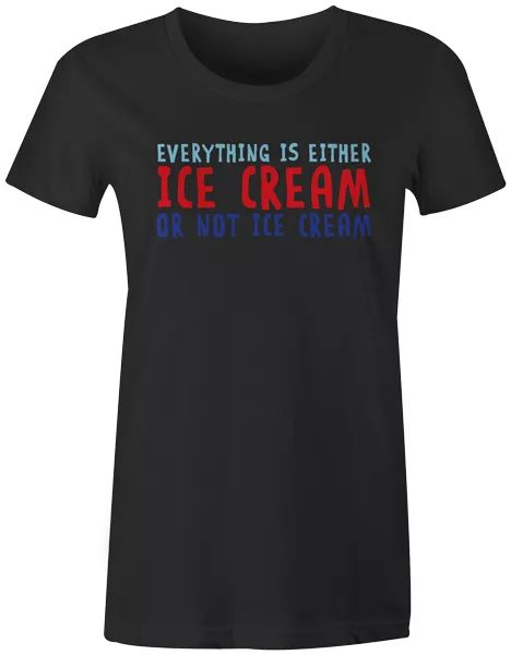 funny slogan quote joke womens t-shirt fashion popular - ice cream or not..., White;black
funny slogan quote joke womens t-shirt fashion popular - ice cream or not..., White;black