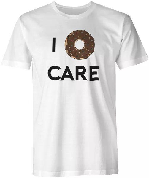 i donut care food funny joke quote t-shirt tee, White;black