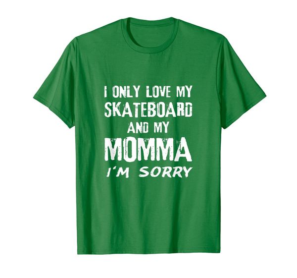 i only love my skateboard and my momma i'm sorry skater t-shirt, White;black 
i only love my skateboard and my momma i'm sorry skater t-shirt, White;black
