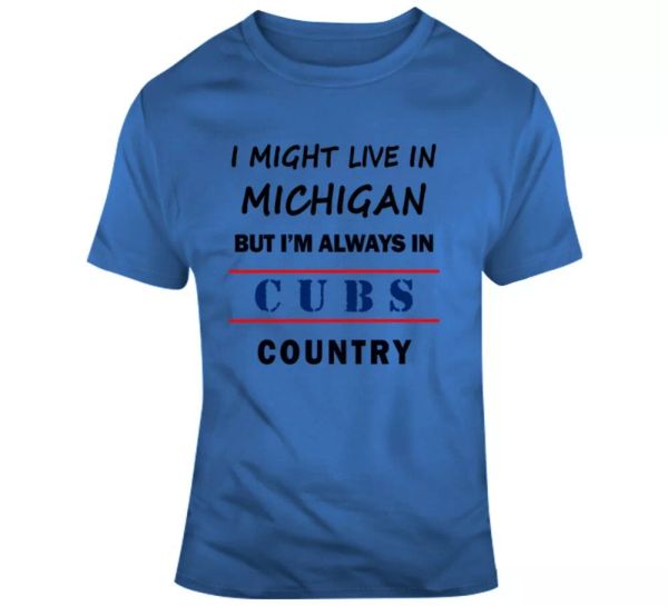 i might live in michigan but im always in cubs country tee cool sports fan shirt, White;black
i might live in michigan but im always in cubs country tee cool sports fan shirt, White;black