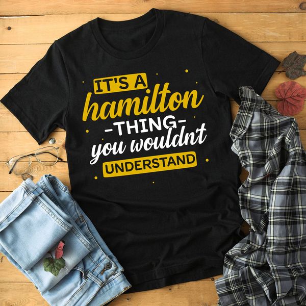 it's a hamilton thing you wouldn't understand shirt for fans of the hamilton tee, White;black
it's a hamilton thing you wouldn't understand shirt for fans of the hamilton tee, White;black