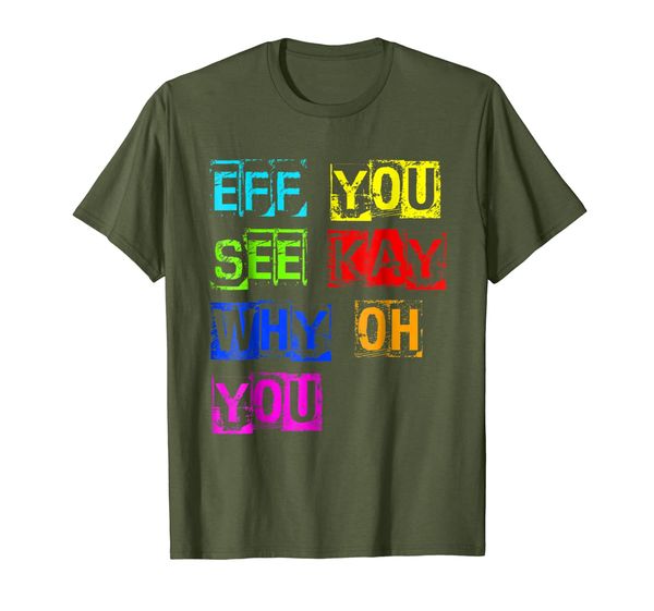 Eff You See Kay Why Oh You T-Shirt, Mainly pictures