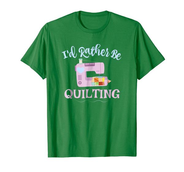 Quilting T-Shirt I'd Rather Be Quilting, Mainly pictures