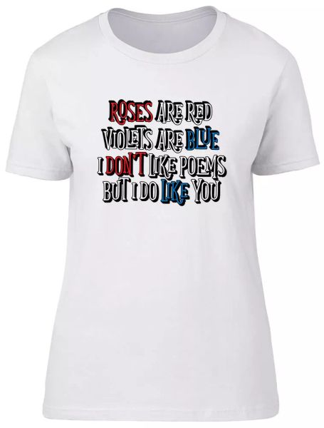 roses are red i don't like poems fitted womens ladies t shirt, White;black
roses are red i don't like poems fitted womens ladies t shirt, White;black